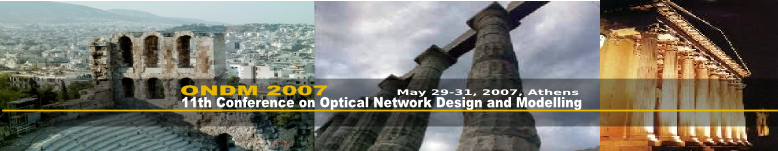 The 11th Conference on Optical Network Design and Modelling (ONDM 2007). Athens, April 23-25, 2007